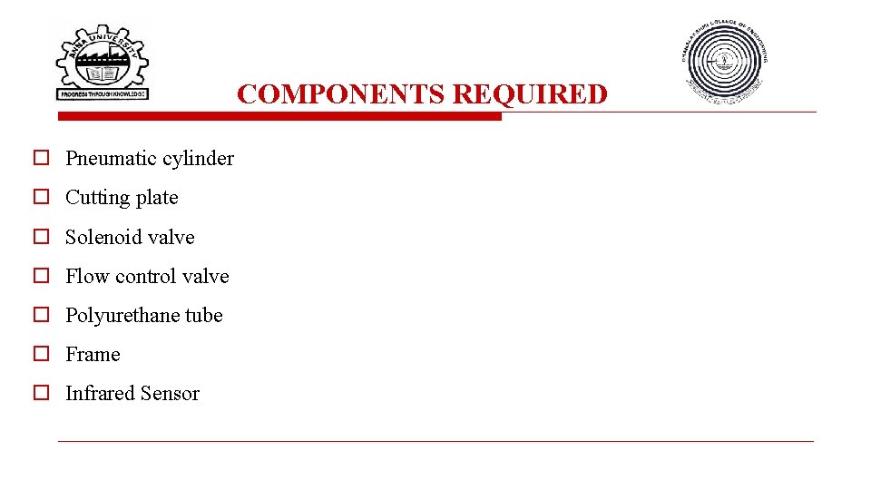 COMPONENTS REQUIRED o Pneumatic cylinder o Cutting plate o Solenoid valve o Flow control