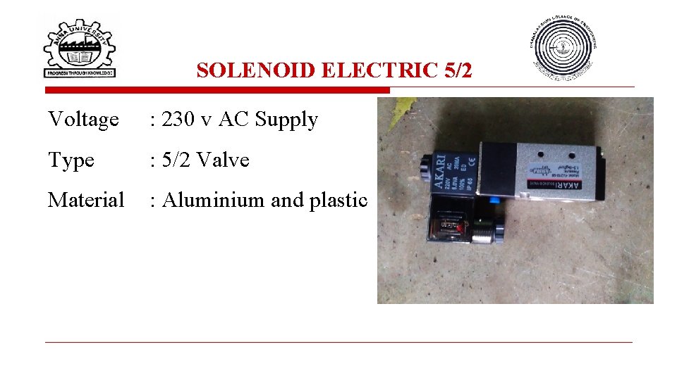 SOLENOID ELECTRIC 5/2 Voltage : 230 v AC Supply Type : 5/2 Valve Material