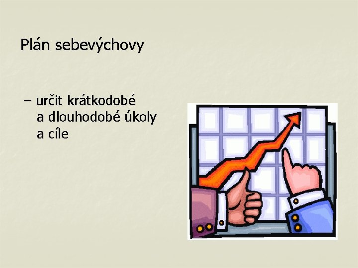 Plán sebevýchovy – určit krátkodobé a dlouhodobé úkoly a cíle 