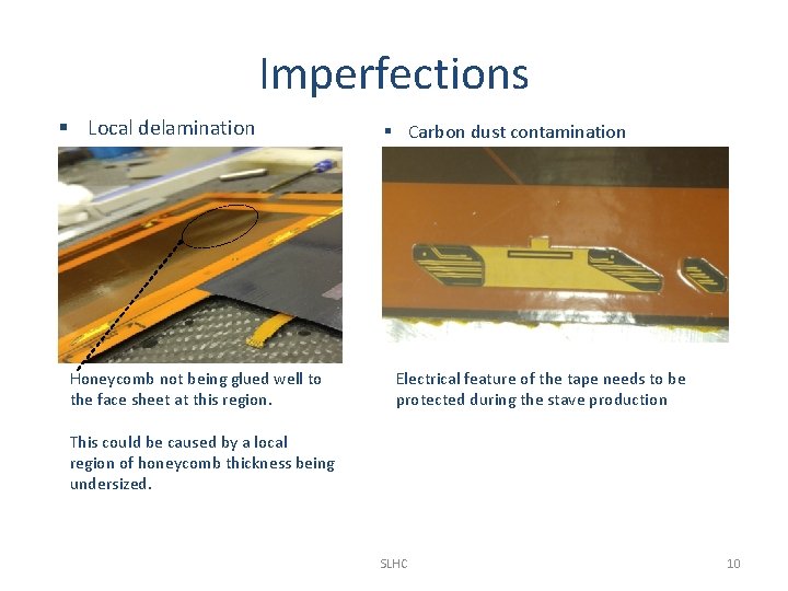 Imperfections § Local delamination Honeycomb not being glued well to the face sheet at