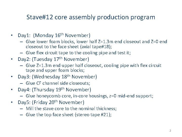 Stave#12 core assembly production program • Day 1: (Monday 16 th November) – Glue