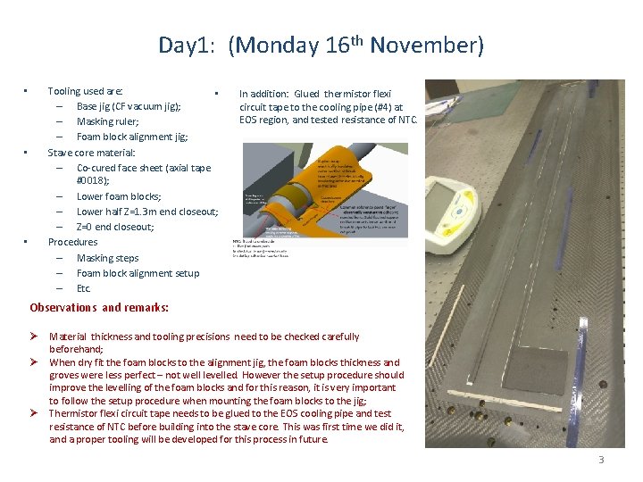 Day 1: (Monday 16 th November) Tooling used are: • – Base jig (CF