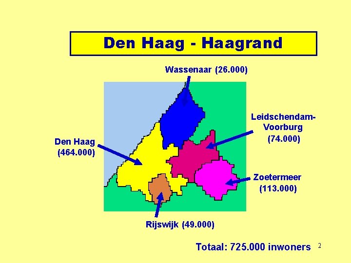 Den Haag - Haagrand Wassenaar (26. 000) Leidschendam. Voorburg (74. 000) Den Haag (464.