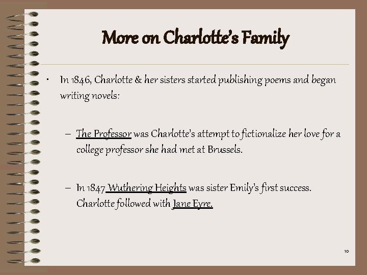 More on Charlotte’s Family • In 1846, Charlotte & her sisters started publishing poems