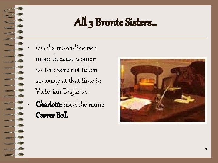 All 3 Bronte Sisters… • Used a masculine pen name because women writers were