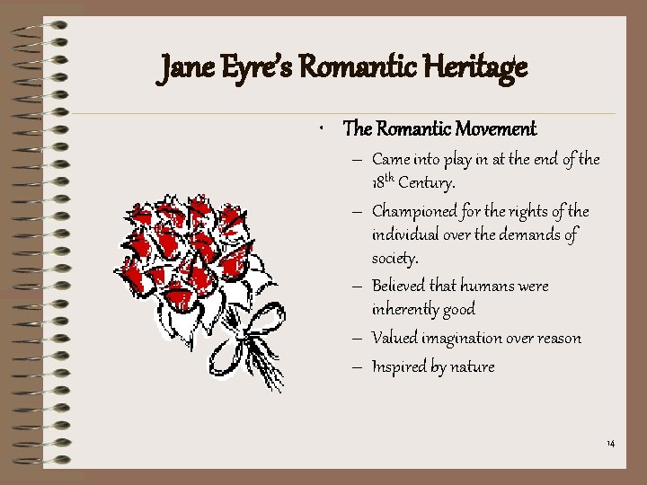Jane Eyre’s Romantic Heritage • The Romantic Movement – Came into play in at