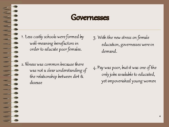 Governesses 1. Less costly schools were formed by well-meaning benefactors in order to educate