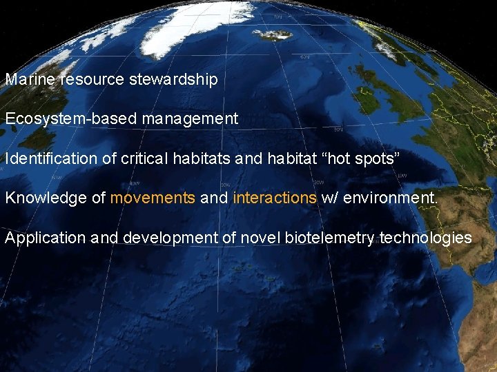 Marine resource stewardship Ecosystem-based management Identification of critical habitats and habitat “hot spots” Knowledge