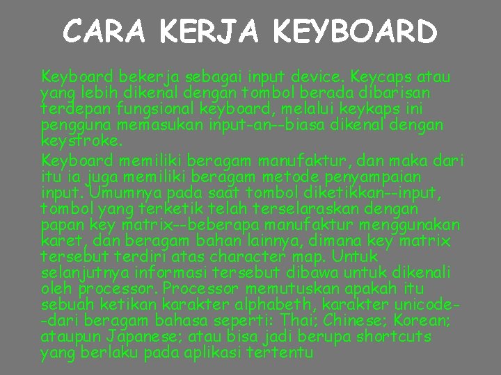 CARA KERJA KEYBOARD Keyboard bekerja sebagai input device. Keycaps atau yang lebih dikenal dengan