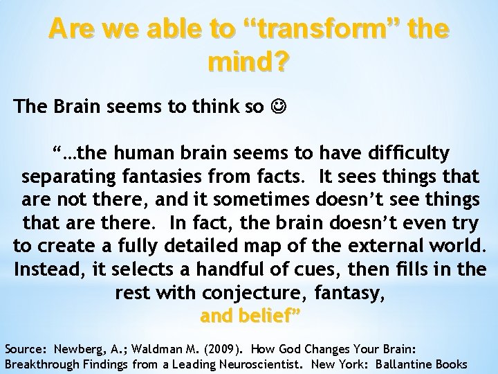 Are we able to “transform” the mind? The Brain seems to think so “…the