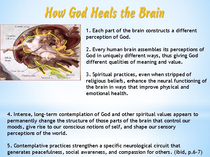 1. Each part of the brain constructs a different perception of God. 2. Every