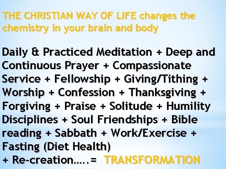 THE CHRISTIAN WAY OF LIFE changes the chemistry in your brain and body Daily