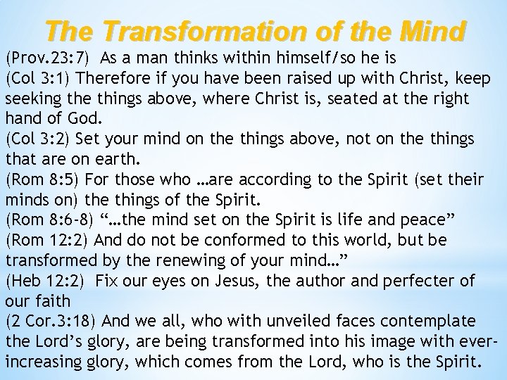 The Transformation of the Mind (Prov. 23: 7) As a man thinks within himself/so