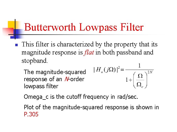Butterworth Lowpass Filter n This filter is characterized by the property that its magnitude