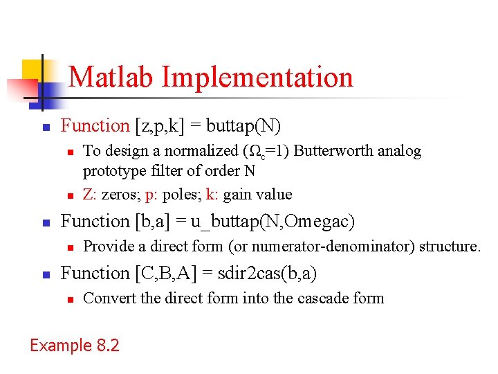 Matlab Implementation n Function [z, p, k] = buttap(N) n n n Function [b,