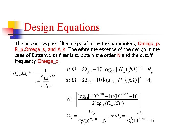 Design Equations The analog lowpass filter is specified by the parameters, Omega_p. R_p, Omega_s,