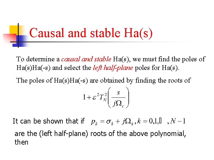 Causal and stable Ha(s) To determine a causal and stable Ha(s), we must find