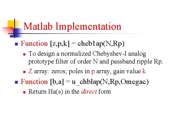 Matlab Implementation n Function [z, p, k] = cheb 1 ap(N, Rp) n n