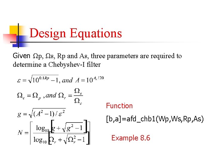 Design Equations Given Ωp, Ωs, Rp and As, three parameters are required to determine