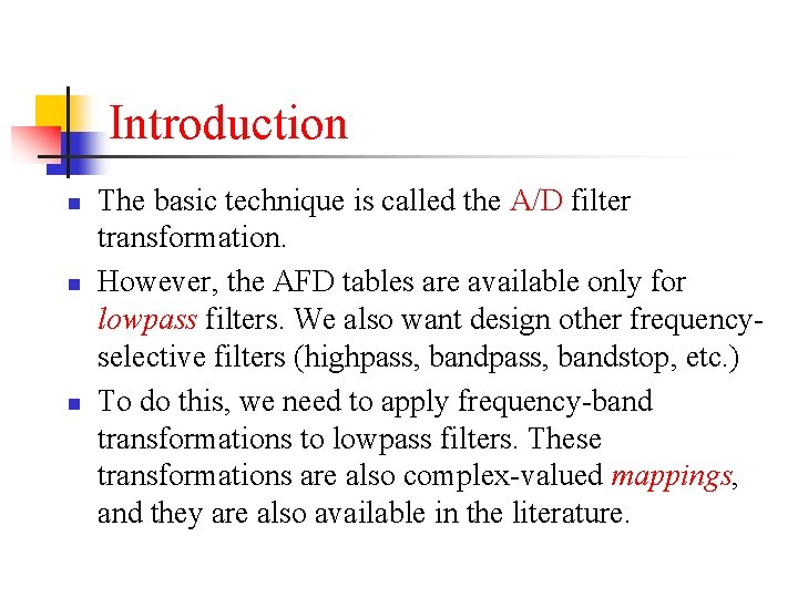 Introduction n The basic technique is called the A/D filter transformation. However, the AFD