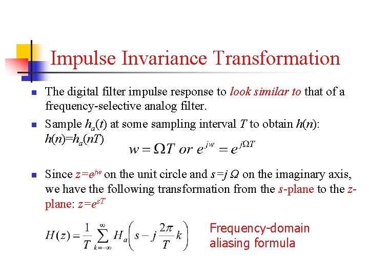 Impulse Invariance Transformation n The digital filter impulse response to look similar to that