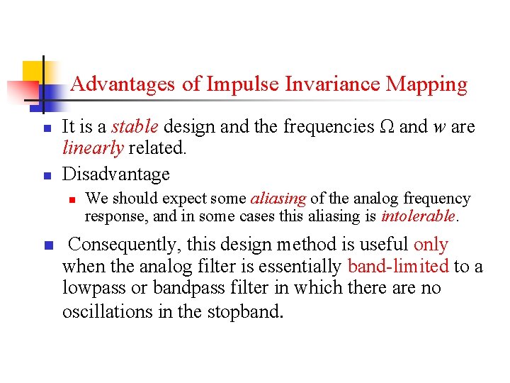 Advantages of Impulse Invariance Mapping n n It is a stable design and the
