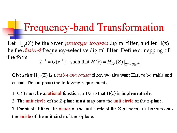Frequency-band Transformation Let HLP(Z) be the given prototype lowpass digital filter, and let H(z)