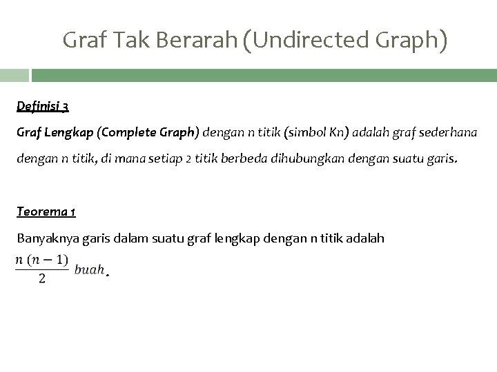 Graf Tak Berarah (Undirected Graph) Definisi 3 Graf Lengkap (Complete Graph) dengan n titik