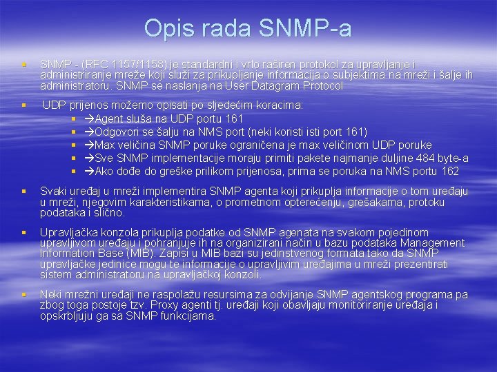 Opis rada SNMP-a § SNMP - (RFC 1157/1158) je standardni i vrlo raširen protokol