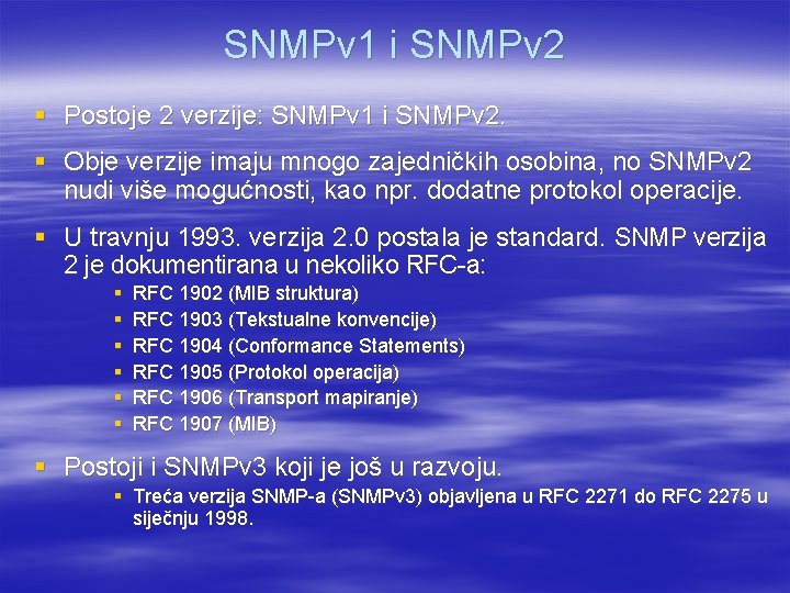 SNMPv 1 i SNMPv 2 § Postoje 2 verzije: SNMPv 1 i SNMPv 2.