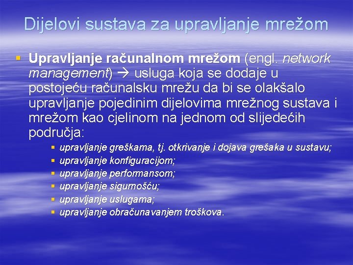 Dijelovi sustava za upravljanje mrežom § Upravljanje računalnom mrežom (engl. network management) usluga koja