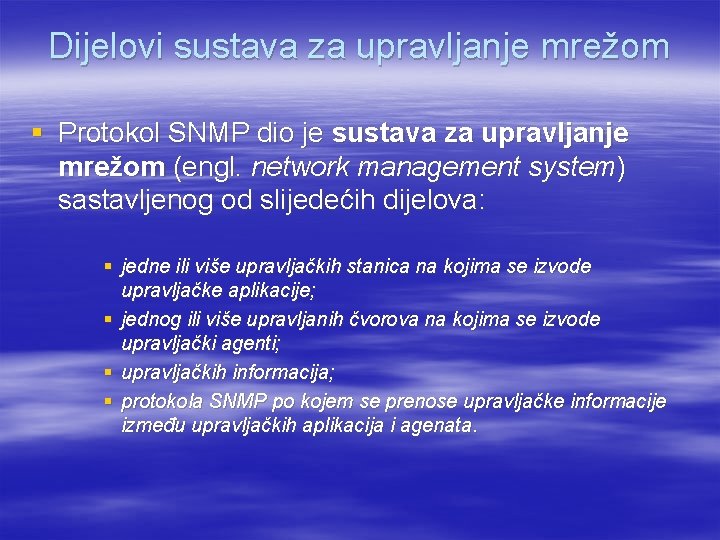 Dijelovi sustava za upravljanje mrežom § Protokol SNMP dio je sustava za upravljanje mrežom