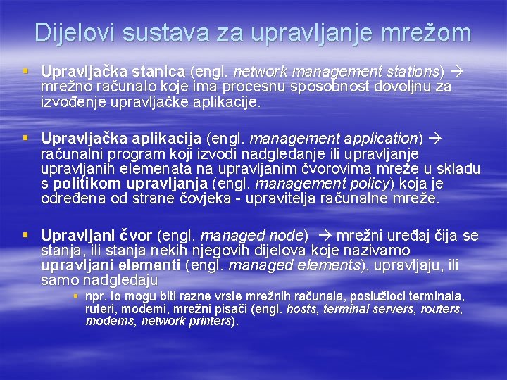 Dijelovi sustava za upravljanje mrežom § Upravljačka stanica (engl. network management stations) mrežno računalo