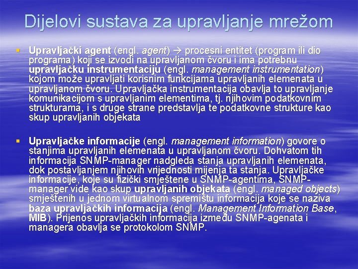 Dijelovi sustava za upravljanje mrežom § Upravljački agent (engl. agent) procesni entitet (program ili