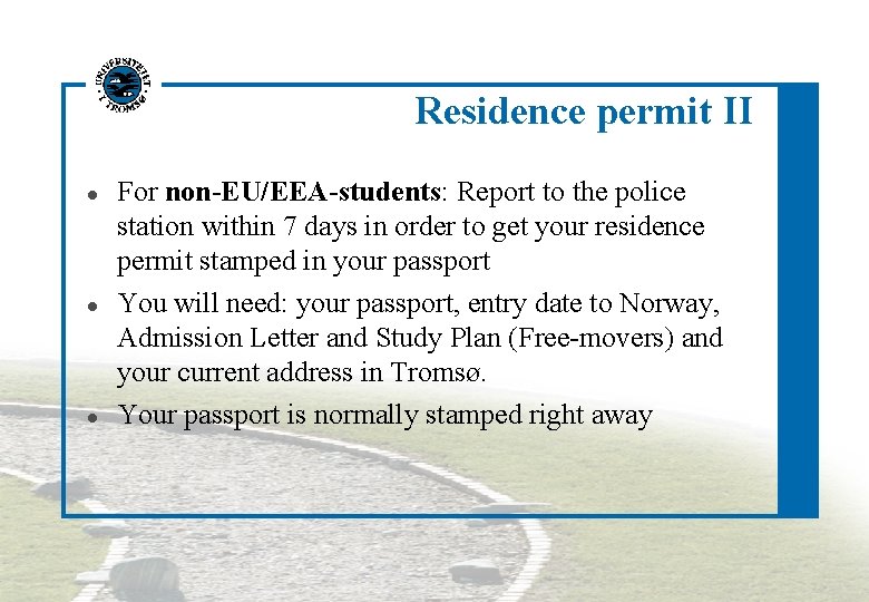 Residence permit II For non-EU/EEA-students: Report to the police station within 7 days in