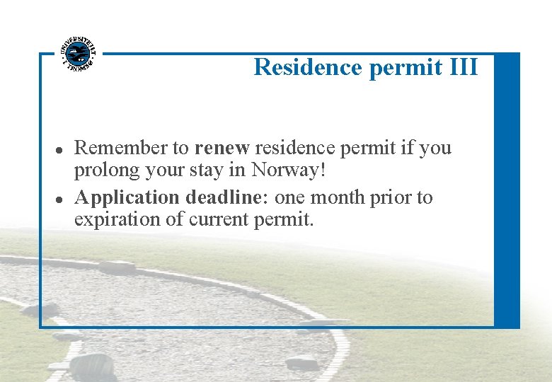 Residence permit III Remember to renew residence permit if you prolong your stay in