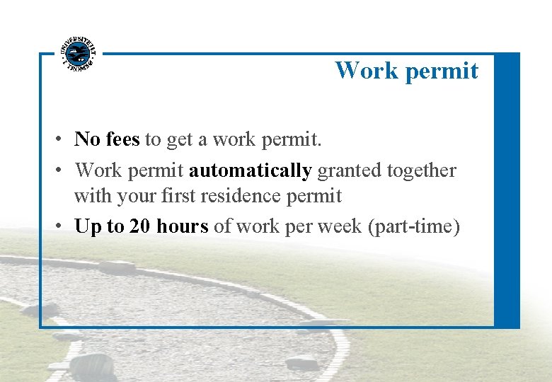 Work permit • No fees to get a work permit. • Work permit automatically