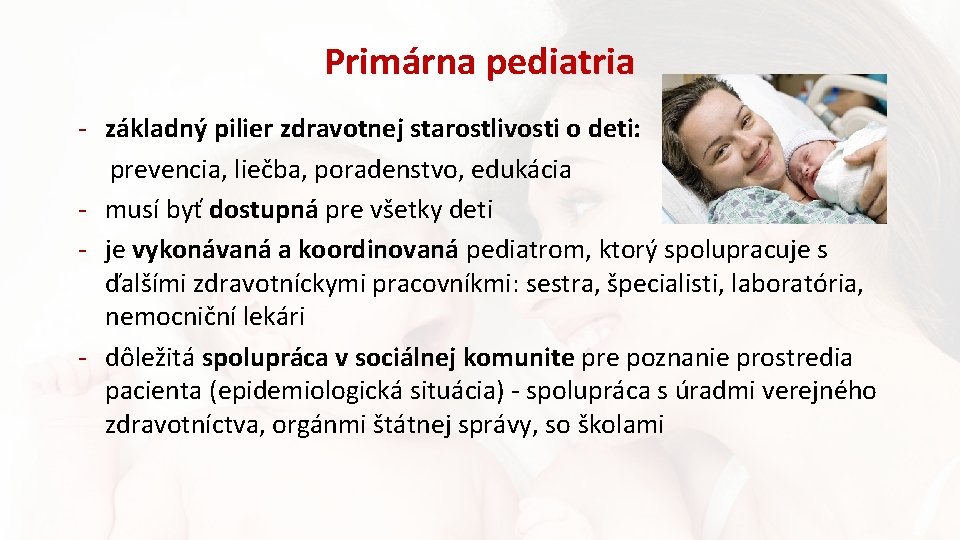 Primárna pediatria - základný pilier zdravotnej starostlivosti o deti: prevencia, liečba, poradenstvo, edukácia -
