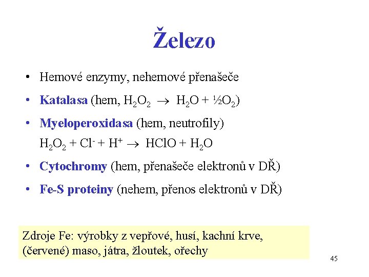 Železo • Hemové enzymy, nehemové přenašeče • Katalasa (hem, H 2 O 2 H