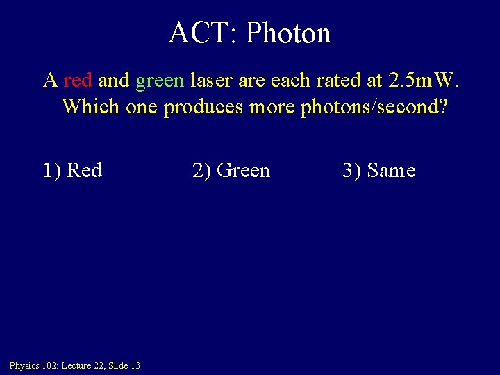 ACT: Photon A red and green laser are each rated at 2. 5 m.