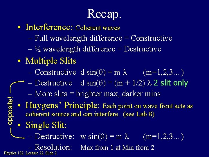 Recap. • Interference: Coherent waves – Full wavelength difference = Constructive – ½ wavelength