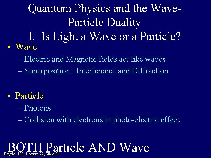 Quantum Physics and the Wave. Particle Duality I. Is Light a Wave or a