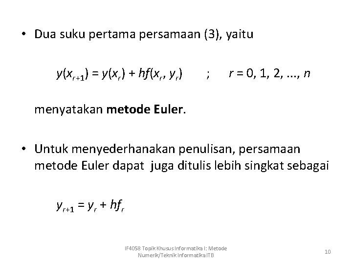  • Dua suku pertama persamaan (3), yaitu y(xr+1) = y(xr) + hf(xr, yr)