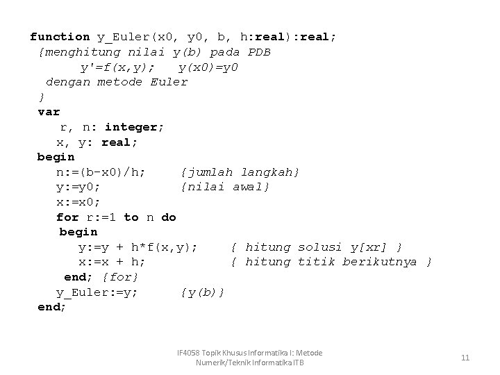 function y_Euler(x 0, y 0, b, h: real): real; {menghitung nilai y(b) pada PDB