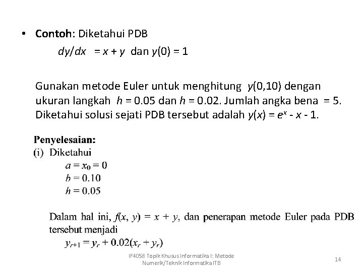  • Contoh: Diketahui PDB dy/dx = x + y dan y(0) = 1