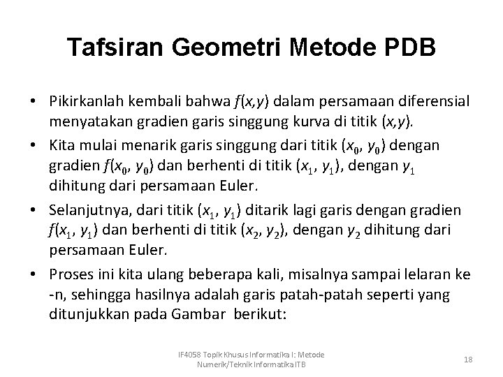 Tafsiran Geometri Metode PDB • Pikirkanlah kembali bahwa f(x, y) dalam persamaan diferensial menyatakan