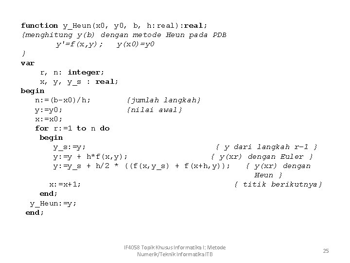 function y_Heun(x 0, y 0, b, h: real): real; {menghitung y(b) dengan metode Heun