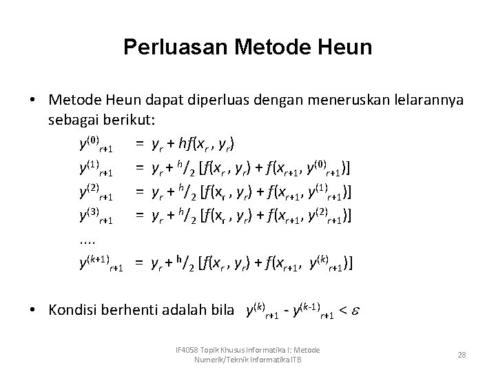 Perluasan Metode Heun • Metode Heun dapat diperluas dengan meneruskan lelarannya sebagai berikut: y(0)r+1