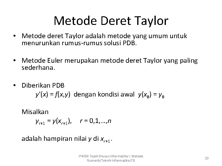 Metode Deret Taylor • Metode deret Taylor adalah metode yang umum untuk menurunkan rumus-rumus