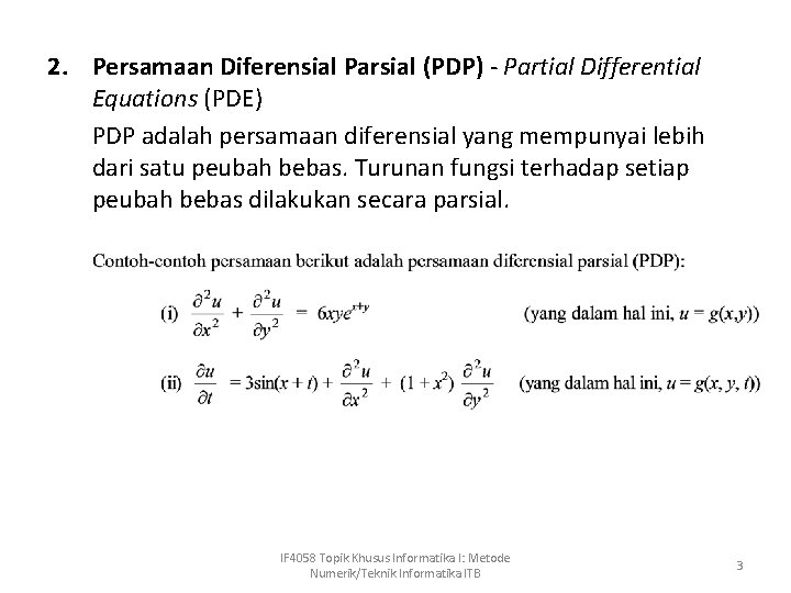 2. Persamaan Diferensial Parsial (PDP) - Partial Differential Equations (PDE) PDP adalah persamaan diferensial